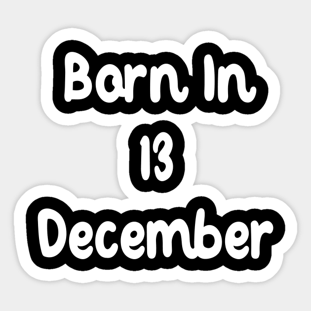 Born In 13 December Sticker by Fandie